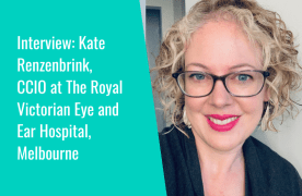 Interview: Kate Renzenbrink, CCIO at The Royal Victorian Eye and Ear Hospital, Melbourne
